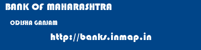 BANK OF MAHARASHTRA  ODISHA GANJAM    banks information 